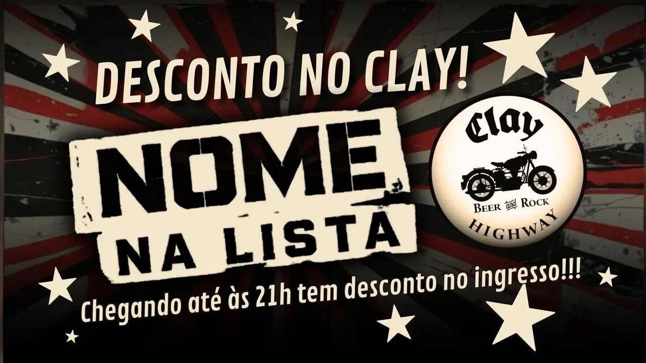 Promoção Nome na Lista do Clay Highway Bar, ingresso com valor promocional chegando até as 21h